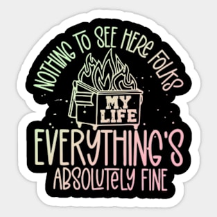 Nothing To See Here Folks Everything's Absolutely Fine Sticker